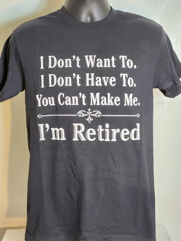 I'm Retired you can't make me   T- Shirts Striped Floral Plaid