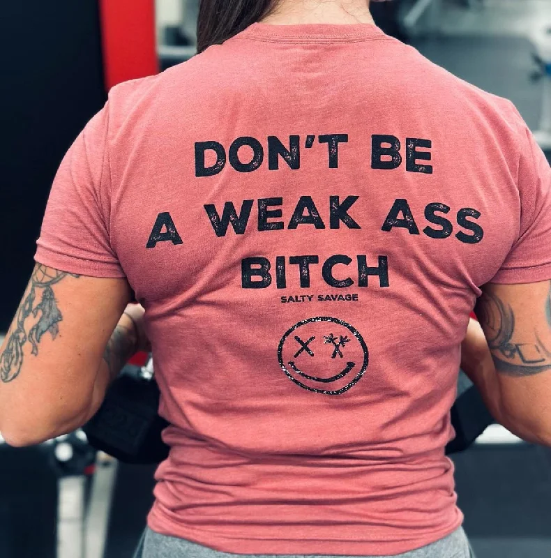 Salty Savage Unisex "DON’T BE A WEAK ASS BITCH" Tee | V2 Casual Formal Business